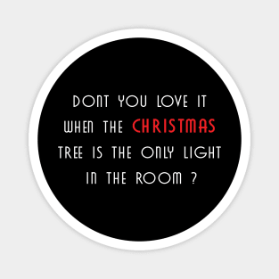 Dont you love it when the christmas tree is the only light in the room ? Magnet